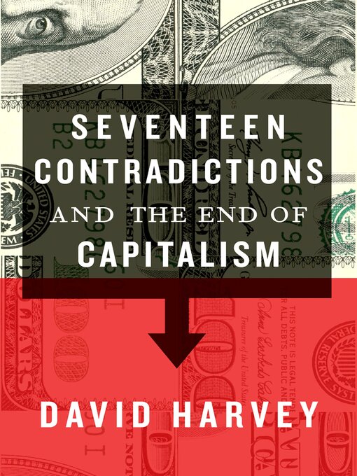 Title details for Seventeen Contradictions and the End of Capitalism by David Harvey - Available